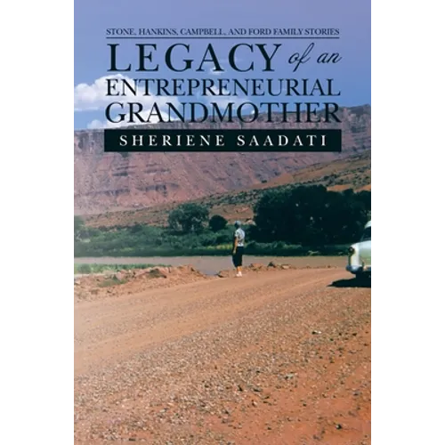 Legacy of an Entrepreneurial Grandmother: Stone, Hankins, Campbell, and Ford Family Stories - Paperback