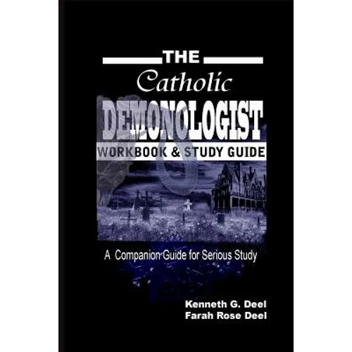 The Catholic Demonologist: Workbook and Study Guide: A companion guidebook for the serious Demonology study - Paperback