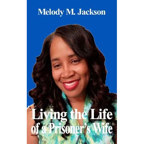 Living the Life of a Prisoner's Wife - Paperback