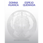 Donna Huanca: Espejo Quemada - Paperback