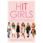 Hit Girls: Britney, Taylor, Beyoncé, and the Women Who Built Pop's Shiniest Decade - Hardcover