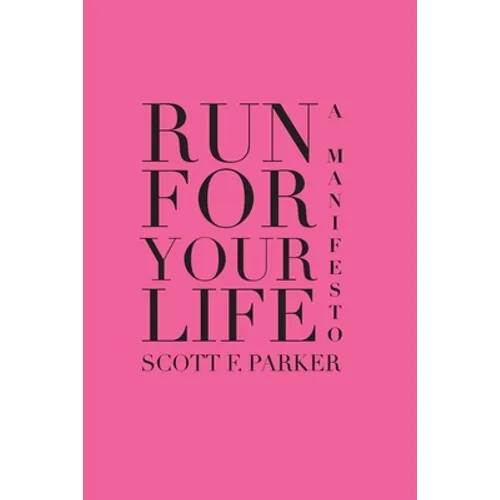 Run for Your Life: A Manifesto - Paperback