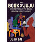 The Book of Juju: Africana Spirituality for Healing, Liberation, and Self-Discovery - Hardcover