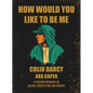 How Would You Like To Be Me - Hardcover