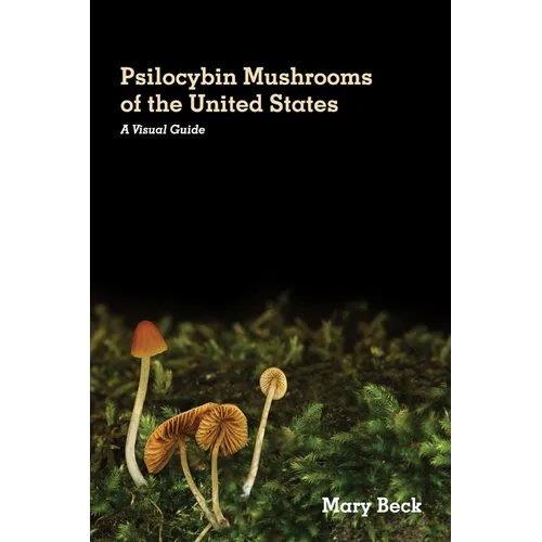 Psilocybin Mushrooms of The United States: A Visual Guide - Paperback