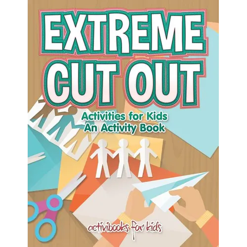 Extreme Cut out Activities for Kids, an Activity Book - Paperback