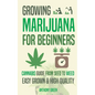 Growing Marijuana for Beginners: Cannabis Growguide - From Seed to Weed - Paperback
