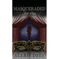 Masqueraded: Act One - Hardcover