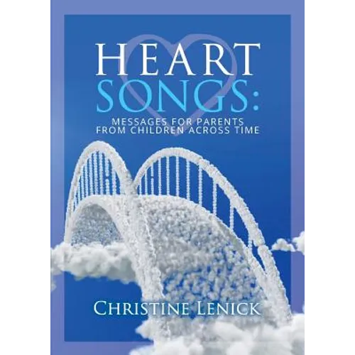 Heart Songs: Messages for Parents from Children Across Time - Paperback