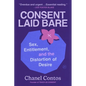 Consent Laid Bare: Sex, Entitlement, and the Distortion of Desire - Hardcover
