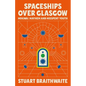 Spaceships Over Glasgow: Mogwai and Misspent Youth - Hardcover