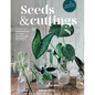 Seeds and Cuttings: A Guide to Germinating, Cutting and Multiplying 60 Plants - Hardcover