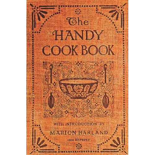 The Handy Cookbook - 1900 Reprint: With A Familiar Talk On Cookery - Paperback