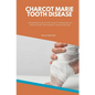 Charcot Marie Tooth Disease: A Beginner's Quick Start Guide to Managing CMT Through Diet, With Sample Curated Recipes - Paperback