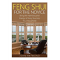 Feng Shui: Feng Shui for The Novice: Bring the Harmony and Energy of Feng Shui Into Your Household! (Feng Shui, Feng Shui Your Life, Feng Shui Bedroom - Paperback