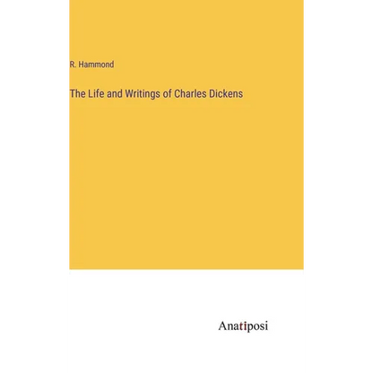 The Life and Writings of Charles Dickens - Hardcover