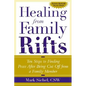 Healing From Family Rifts: Ten Steps to Finding Peace After Being Cut Off From a Family Member - Paperback