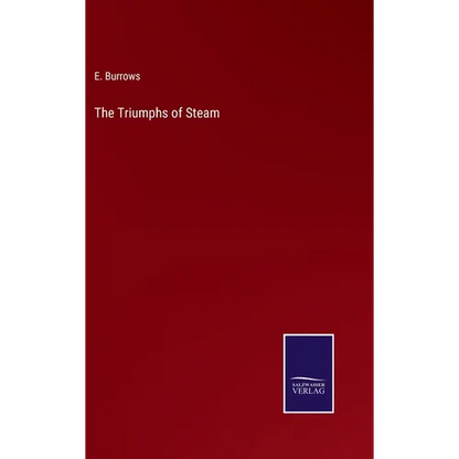 The Triumphs of Steam - Hardcover
