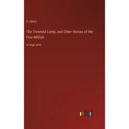 The Trimmed Lamp, and Other Stories of the Four Million: in large print - Hardcover
