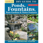 DIY Guide to Ponds, Fountains, Rain Gardens & Water Features, Revised Edition: Designing - Constructing - Planting - Paperback