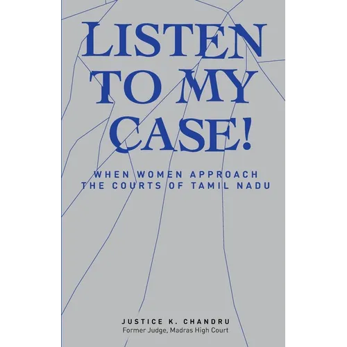 Listen to My Case!: When Women Approach the Courts of Tamil Nadu - Paperback