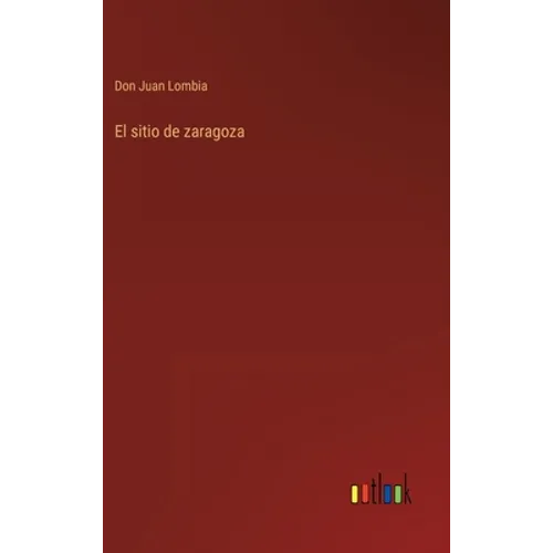 El sitio de zaragoza - Hardcover