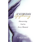 Everyday Epiphany: Discovering God in Every Moment - Hardcover