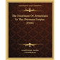 The Treatment Of Armenians In The Ottoman Empire (1916) - Paperback