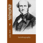 Autobiography by John Stuart Mill: Autobiography - Paperback