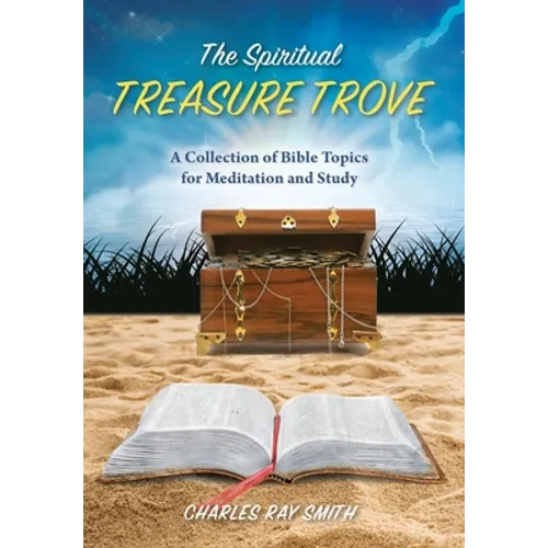The Spiritual Treasure Trove: A Collection of Bible Topics for Meditation and Study - Hardcover
