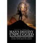 Man's Destiny Unplugged: Seven Amazing Years I Spent Living with Jesus on Earth - Paperback