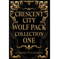 Crescent City Wolf Pack Collection One: Books 1 - 3 - Hardcover