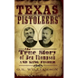 Texas Pistoleers: The True Story of Ben Thompson and King Fisher - Hardcover