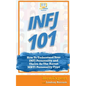 Infj 101: How to Understand Your INFJ Personality and Thrive as the Rarest MBTI Personality Type - Paperback