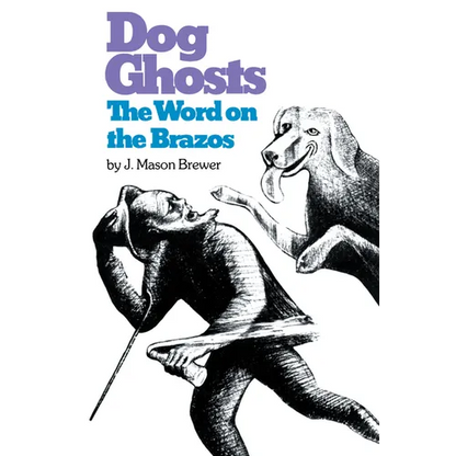 Dog Ghosts and the Word on the Brazos: Negro Preacher Tales from the Brazos Bottoms of Texas - Paperback