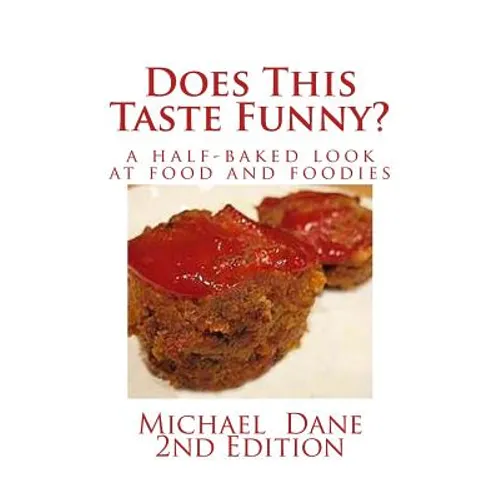 Does This Taste Funny?: A Half-baked Look at Food and Foodies - Paperback