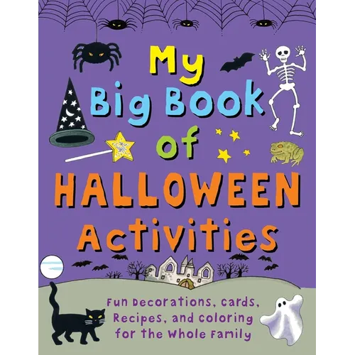 My Big Book of Halloween Activities: Fun Decorations, Cards, Recipes, and Coloring for the Whole Family - Hardcover