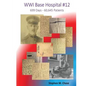 WWI Base Hospital #12: 699 Days - 60,645 Patients - Paperback