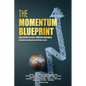 The Momentum Blueprint. Unlocking Success Through Resilience Strategies for Building Unstoppable Success - Paperback