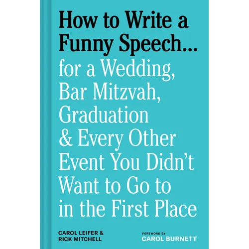 How to Write a Funny Speech . . .: For a Wedding, Bar Mitzvah, Graduation & Every Other Event You Didn't Want to Go to in the First Place - Hardcover