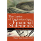 The Basics of Understanding Financial Statements: Learn How to Read Financial Statements by Understanding the Balance Sheet, the Income Statement, and - Paperback