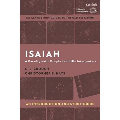 Isaiah: An Introduction and Study Guide: A Paradigmatic Prophet and His Interpreters - Hardcover