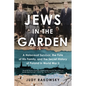 Jews in the Garden: A Holocaust Survivor, the Fate of His Family, and the Secret History of Poland in World War II - Paperback