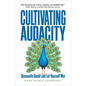 Cultivating Audacity: Dismantle Doubt and Let Yourself Win - Hardcover