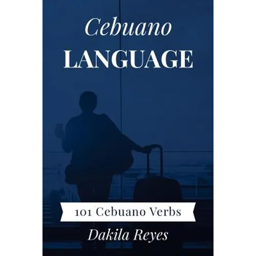 Cebuano Language: 101 Cebuano Verbs - Paperback