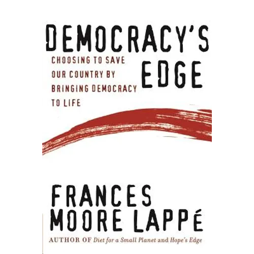 Democracy's Edge: Choosing to Save Our Country by Bringing Democracy to Life - Paperback