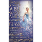 A Wish of Ashes and Glass: A Cinderella Retelling - Hardcover