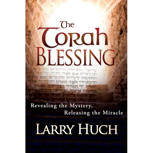 Torah Blessing: Revealing the Mystery, Releasing the Miracle - Paperback