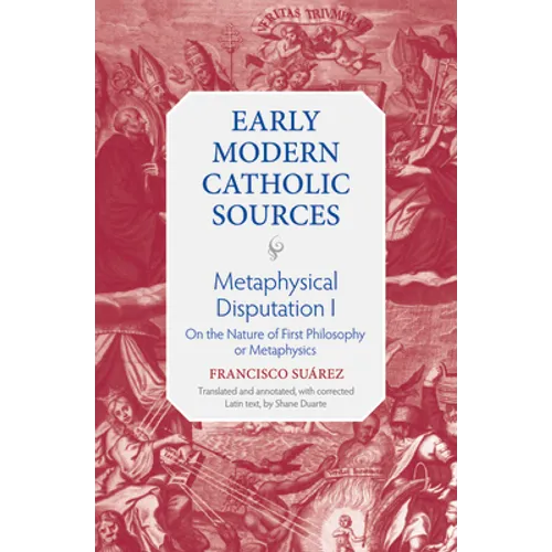 Metaphysical Disputation I: On the Nature of First Philosophy or Metaphysics - Hardcover