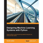 Designing Machine Learning Systems with Python - Paperback